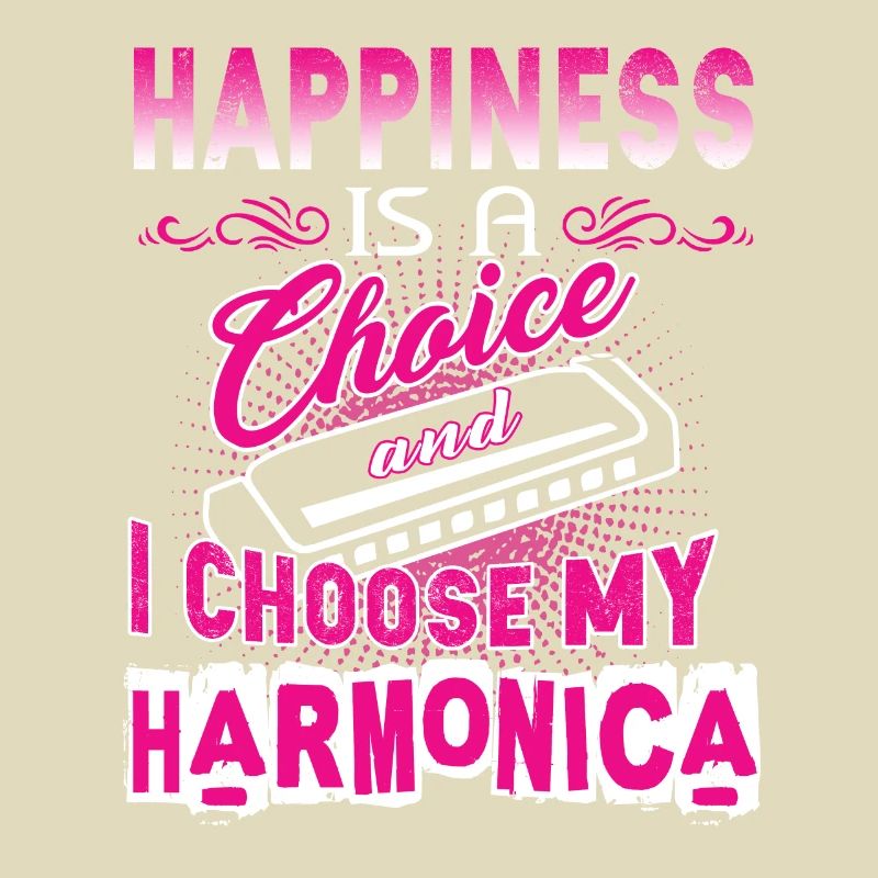 Happiness Is A Choice I Choose My Harmonica