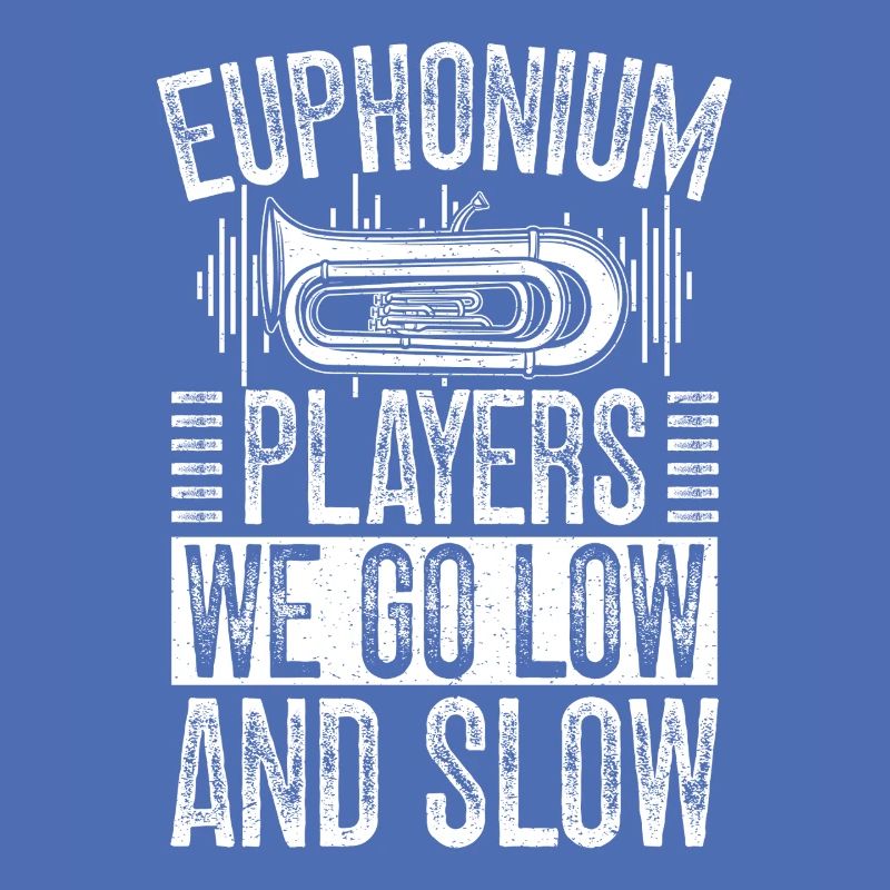Baritone Player We Go Low & Slow Euphonium