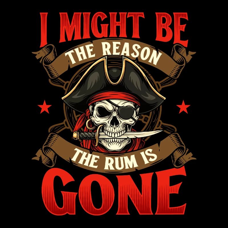 I Might Be The Reason The Rum Is Gone Freebooter