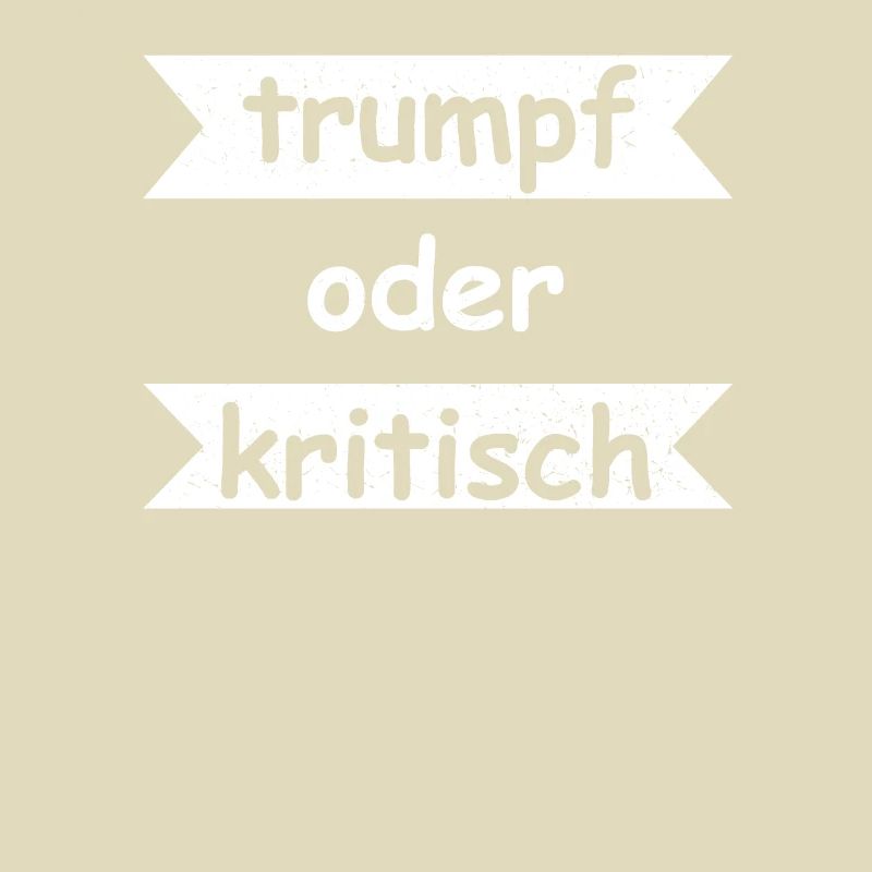 Trumpf oder Kritisch