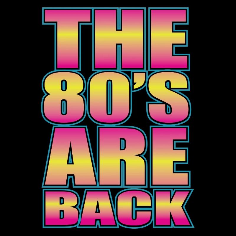 THE 80S ARE BACK