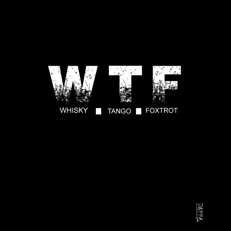 WTF - Whisky Tango Foxtrot