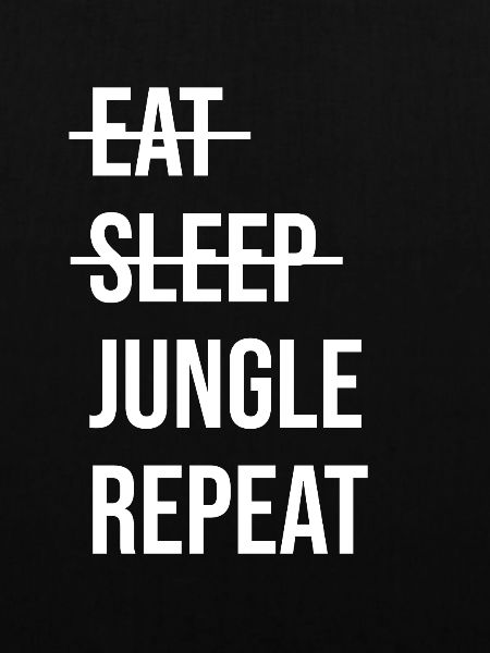 Eat Sleep Jungle Repeat