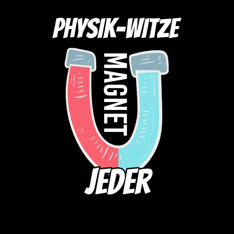 Physik Witze Magnet mag net jeder Physiker