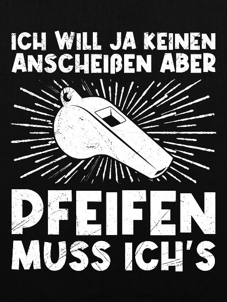 Pfeifen muss ich es Schiedsrichter