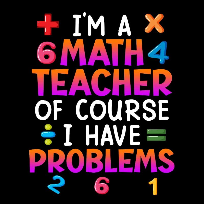 Bien sûr que j’ai des problèmes je suis professeur de maths