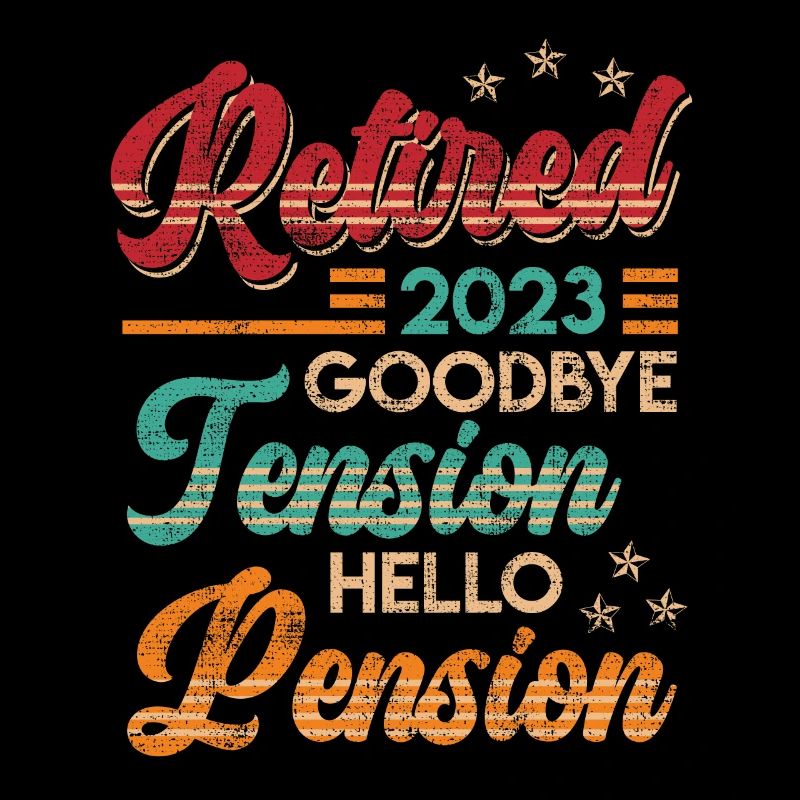 Retirement 2023 Goodbye Tension hello Pension