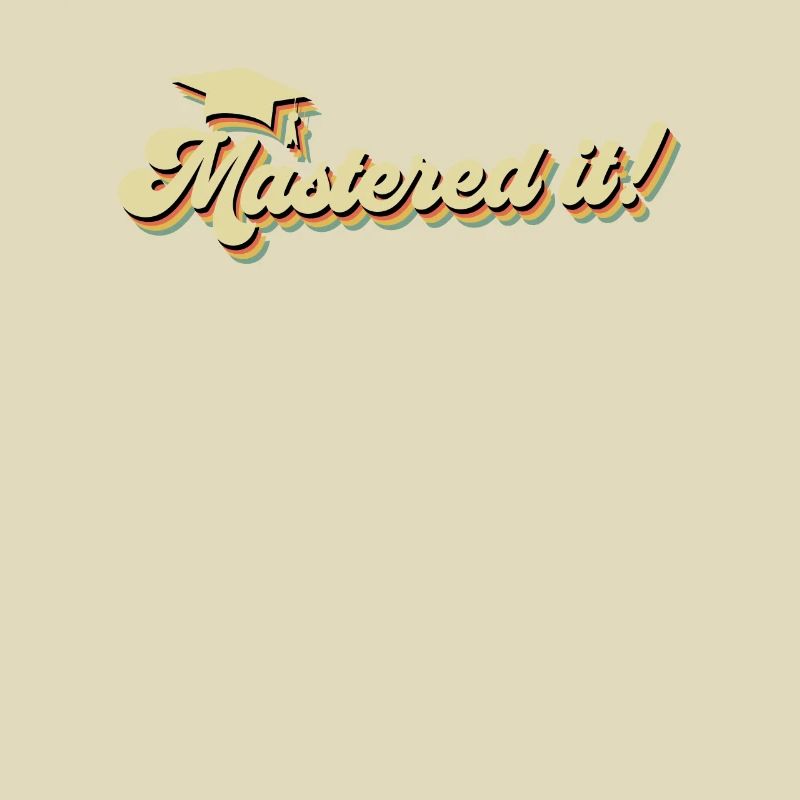 Mastered it! Master Studium Master Abschluss
