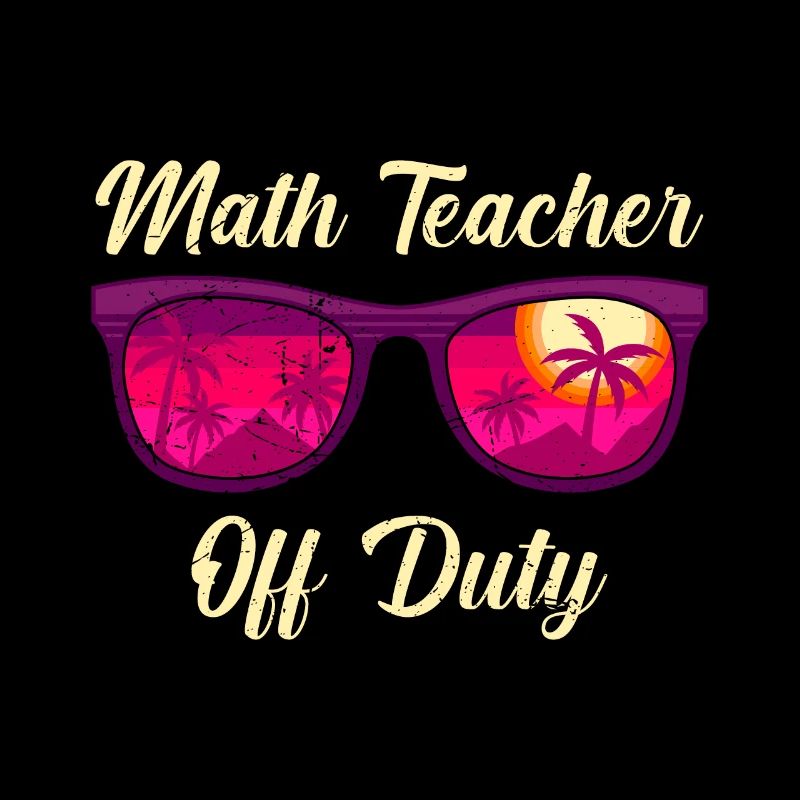 Math teacher Teacher off duty math teacher
