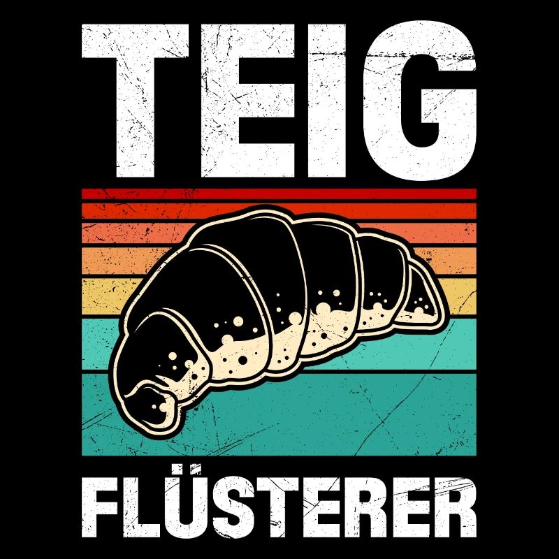 Teigflüsterer Backliebhaber Backen Backstube