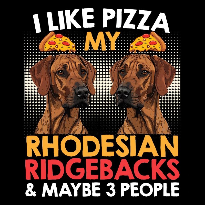 Ridgeback Dog LIKE PIZZA MY RHODESIAN RIDGEBACK