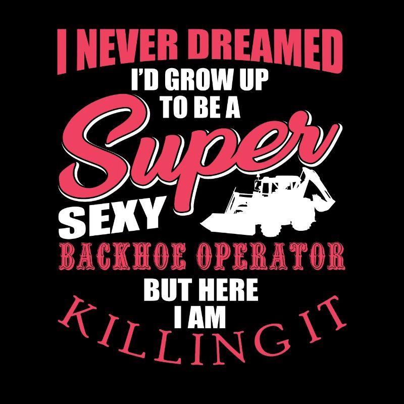 Funny excavator driver saying