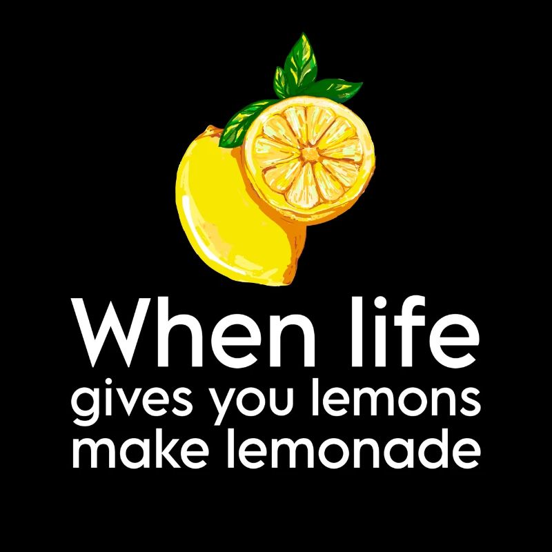 Wenn das Leben dir Lemons gibt mache eine Lemonade