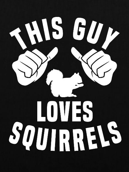This guy loves squirrels