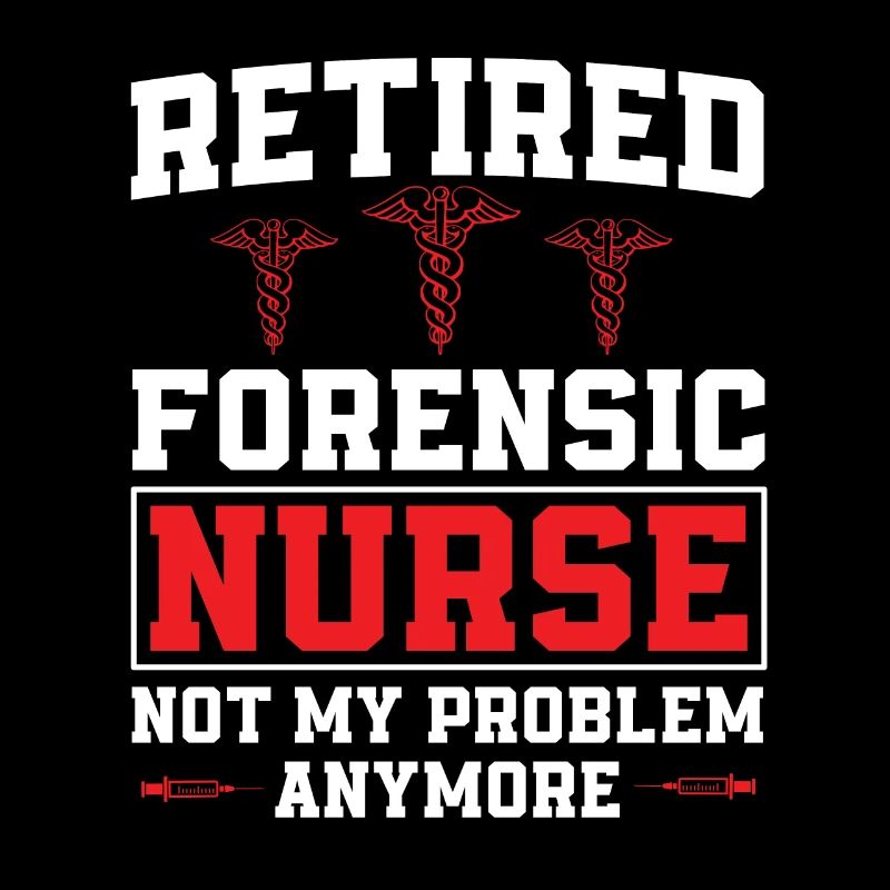 Forensic nurse retired humor