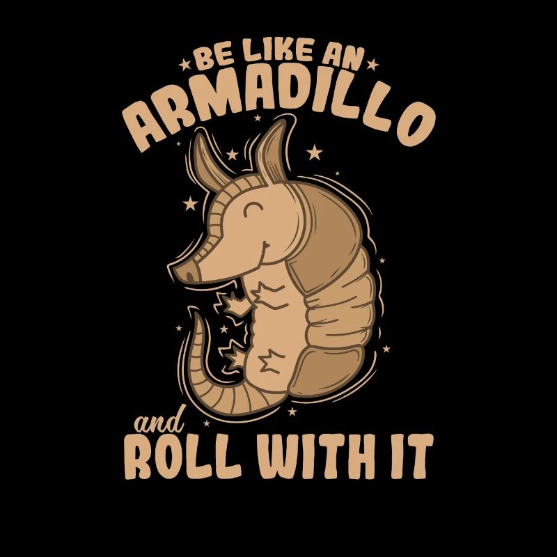 Be like an Armadillo and roll with it