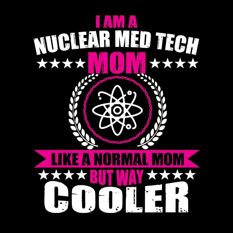 Nuclear Medicine Technologist Mom