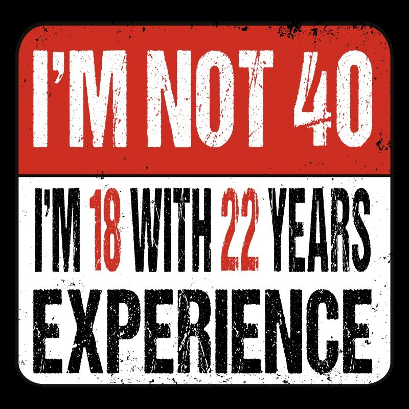 Je n’ai pas 40 ans J’ai 18 ans avec 22 ans d’expérience