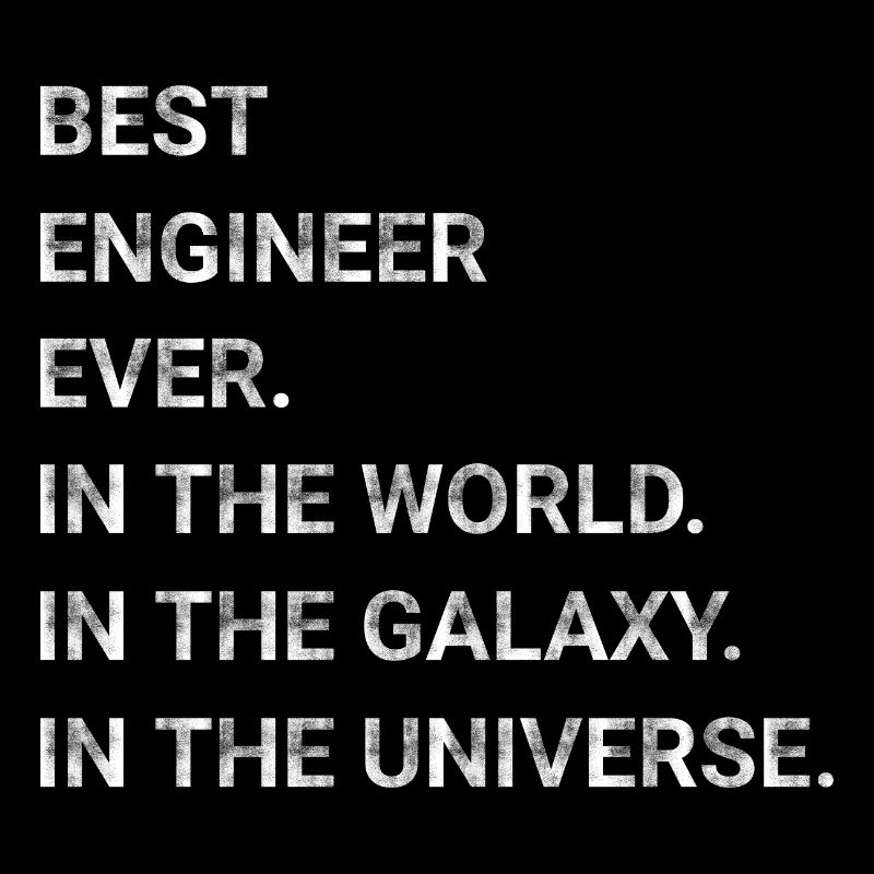 Best Engineer Ever In The World Galaxy Universe