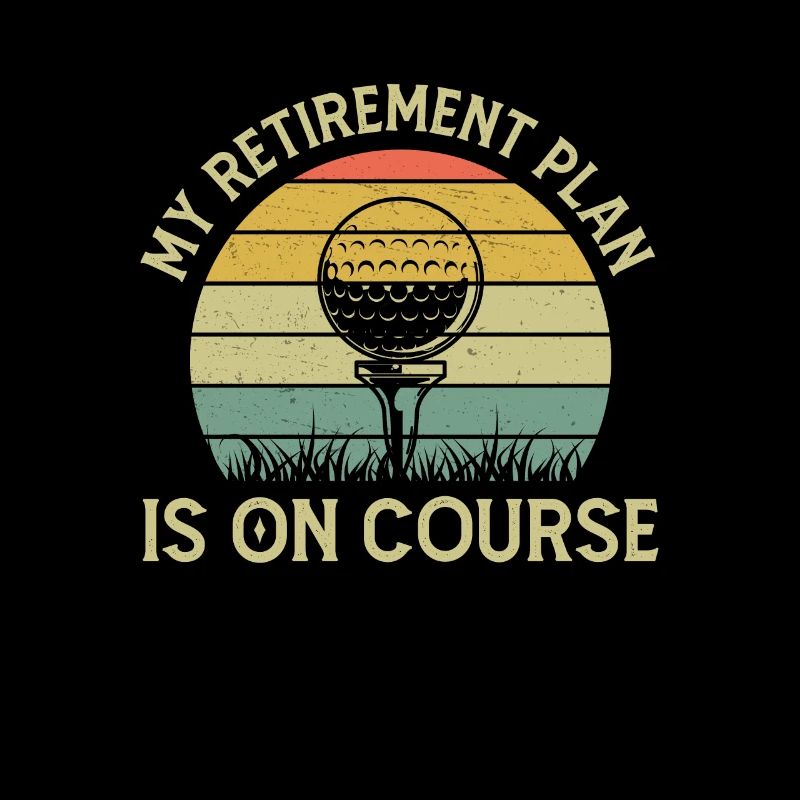 My Retirement Plan Is On Course Amoureux de Golf
