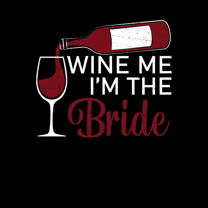 Wine Me Funny Marriage Drinking For A Bride