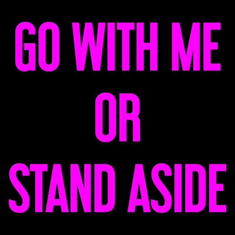 Geh mit oder beiseite