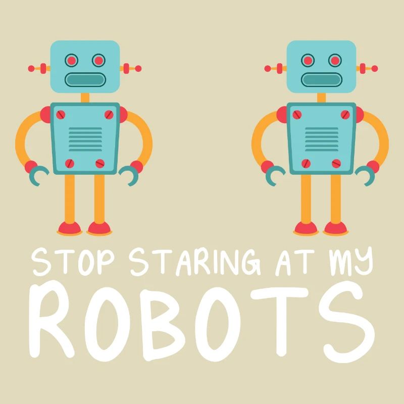 Droid Builder Cool Funny Robotics Stop Staring At