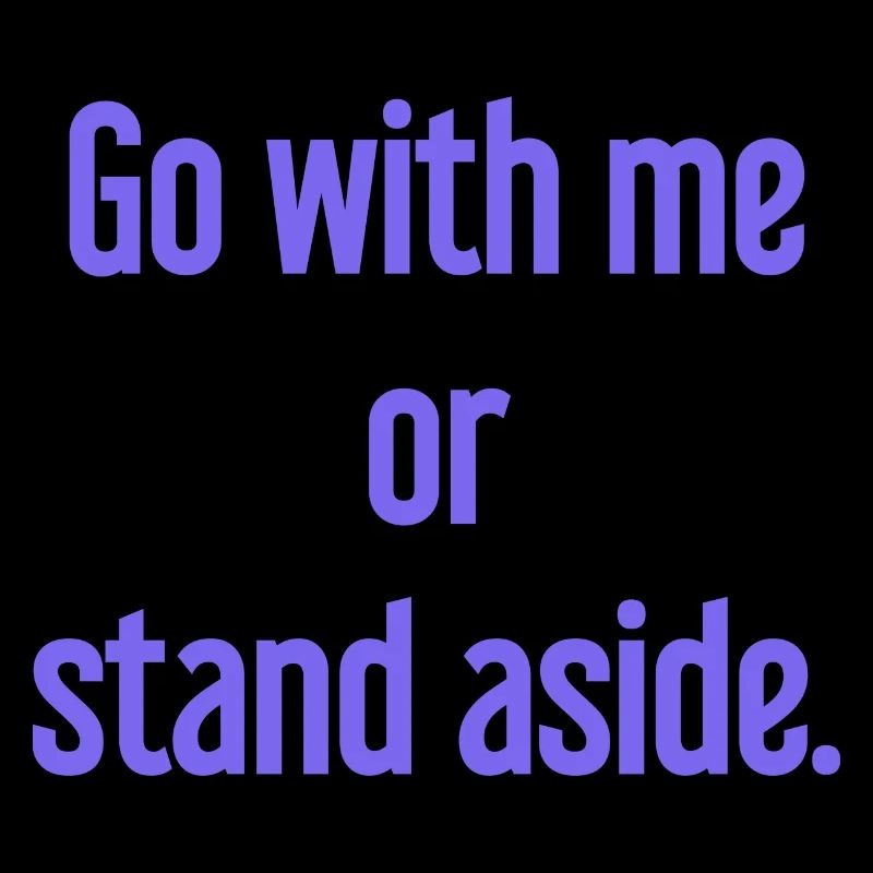 Geh mit oder beiseite