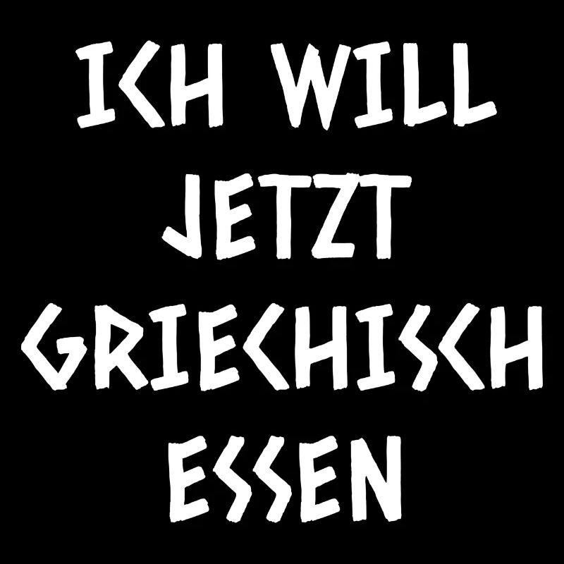 Ich will jetzt griechisch essen