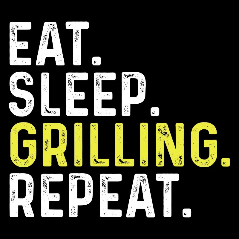 Eat Sleep Grilling Repeat