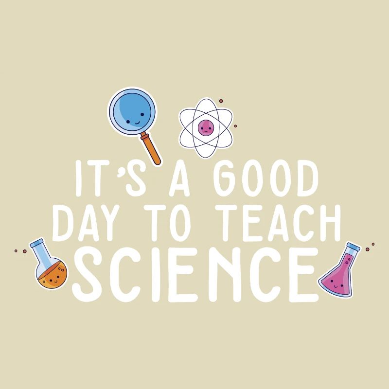 It's A Good Day Teach Science Teacher Science