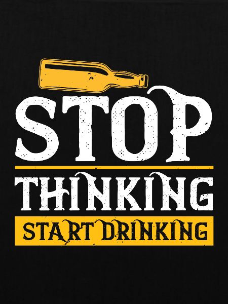 Stop Thinking Start Drinking