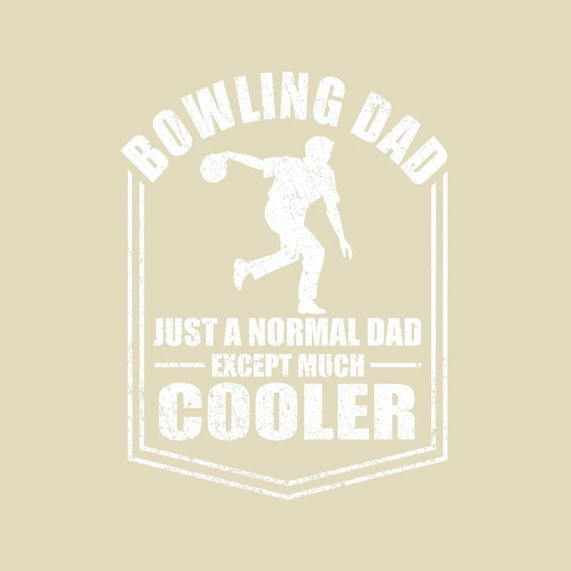 Bowling Dad Just A Normal Dad Except Cooler