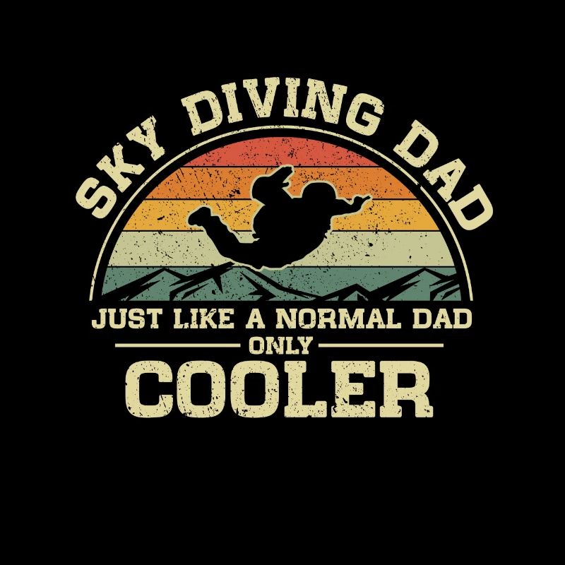 Skydiving Dad Just Like A Normal Dad Only Cooler