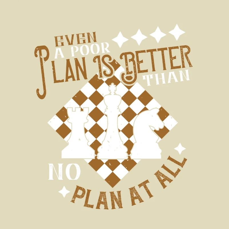 Even a poor plan is better than no plan at all