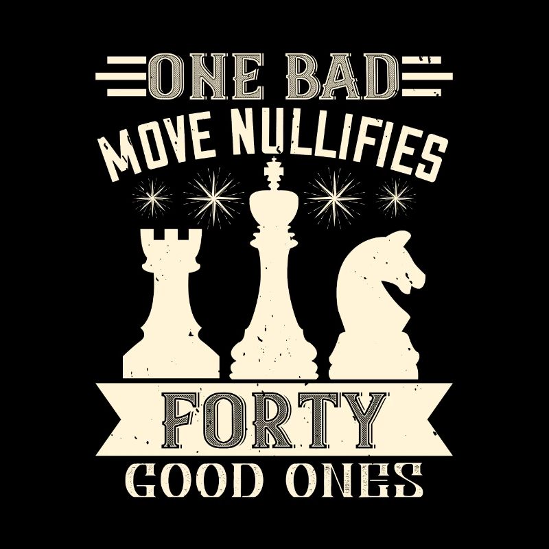 One bad move nullifies forty good ones