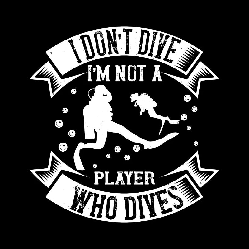 I don't dive. I'm not a player who dives