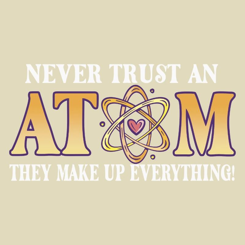Never trust an atom - they invent everything