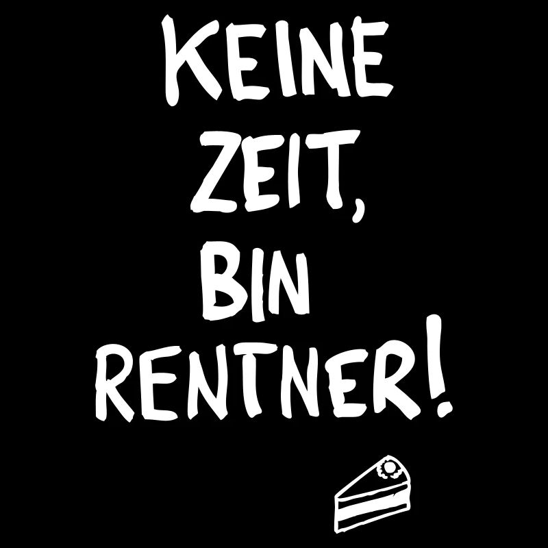 Keine Zeit, bin Rentner!