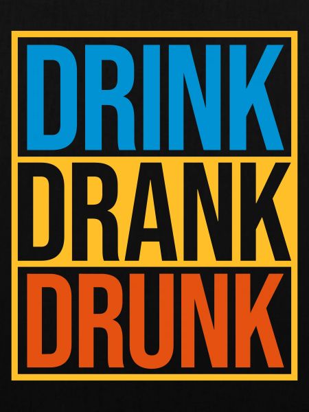 drink drank drunk Zitat