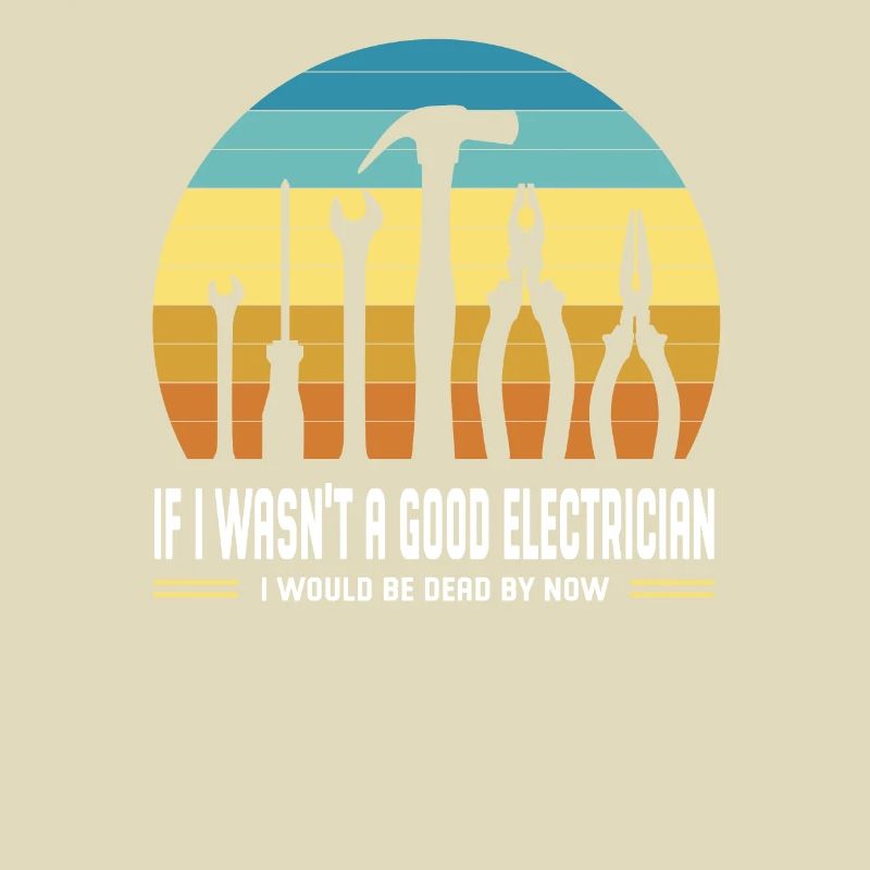 I would be dead electrician tool master now