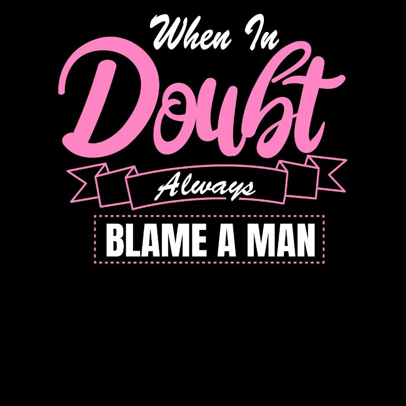 When in doubt, There Is Always One Man Responsible