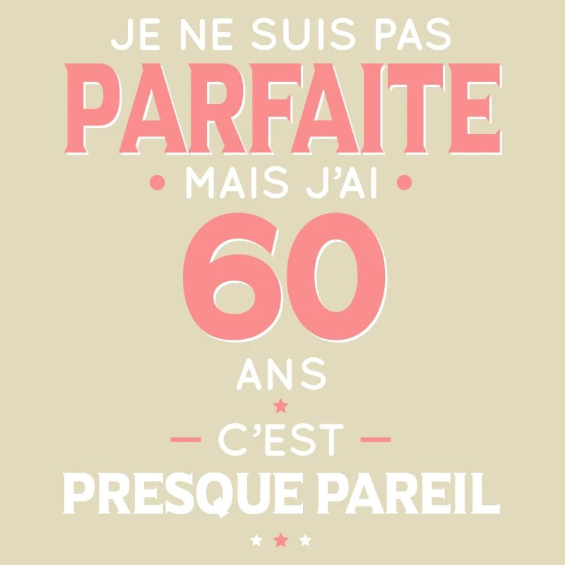Anniversaire 60 ans - Pas parfaite mais 60 ans