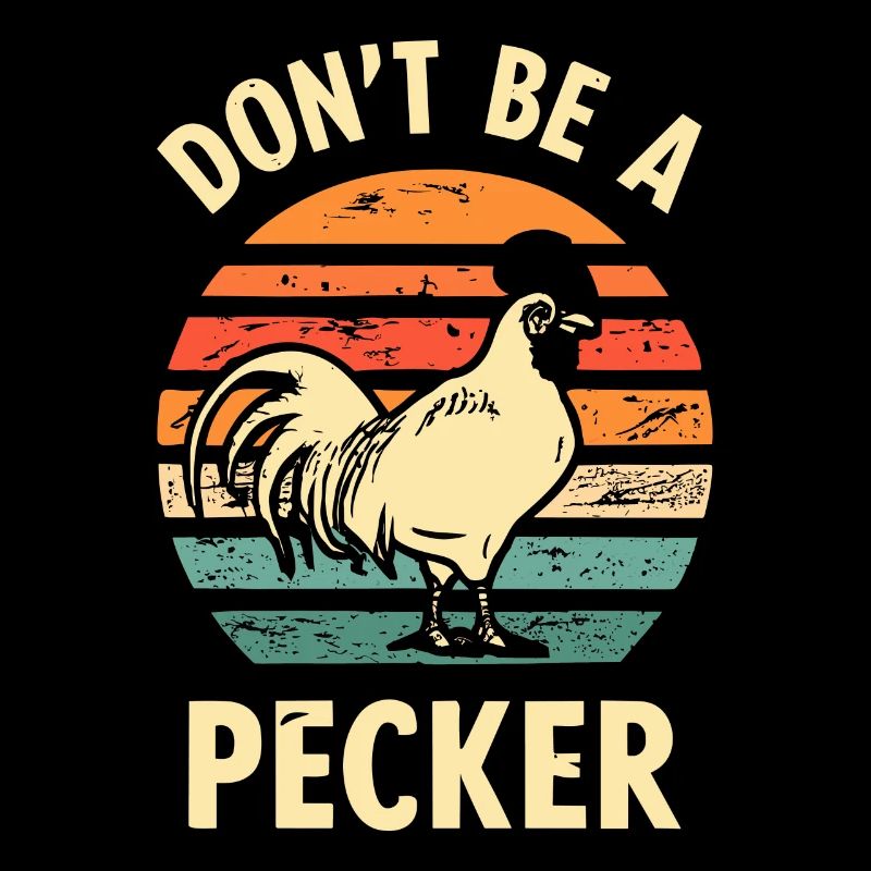 Chicken Don't Be A Pecker