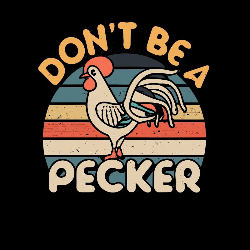 Chicken Don't Be A Pecker