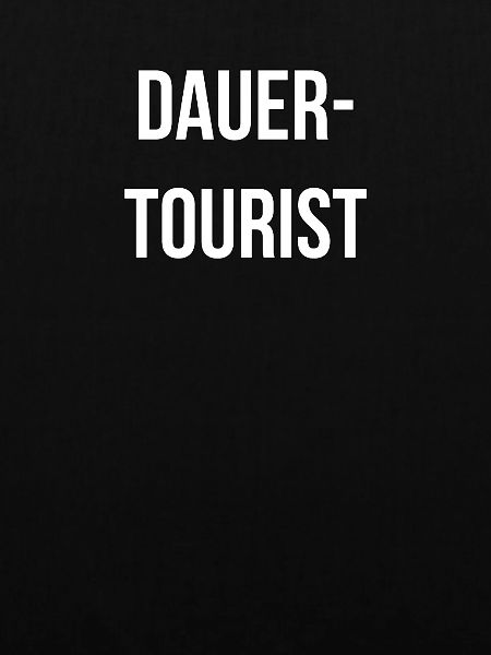 Dauer-Tourist! Reise - Geschenkidee - Hobby