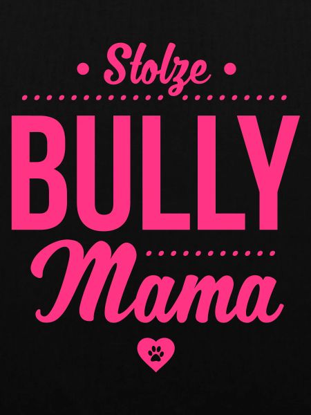 Stolze Bullymama Herz