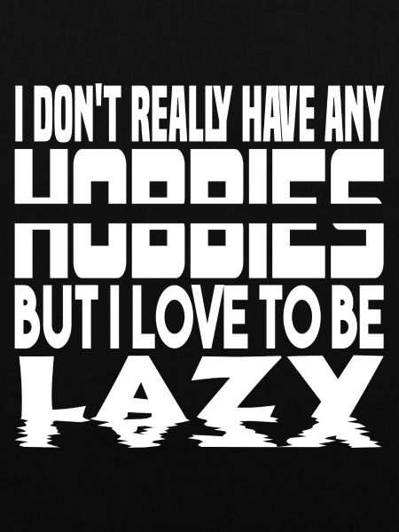 Ich habe keine Hobbies