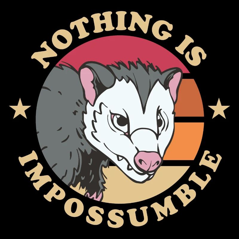 Nothing is Impossumble Opossum