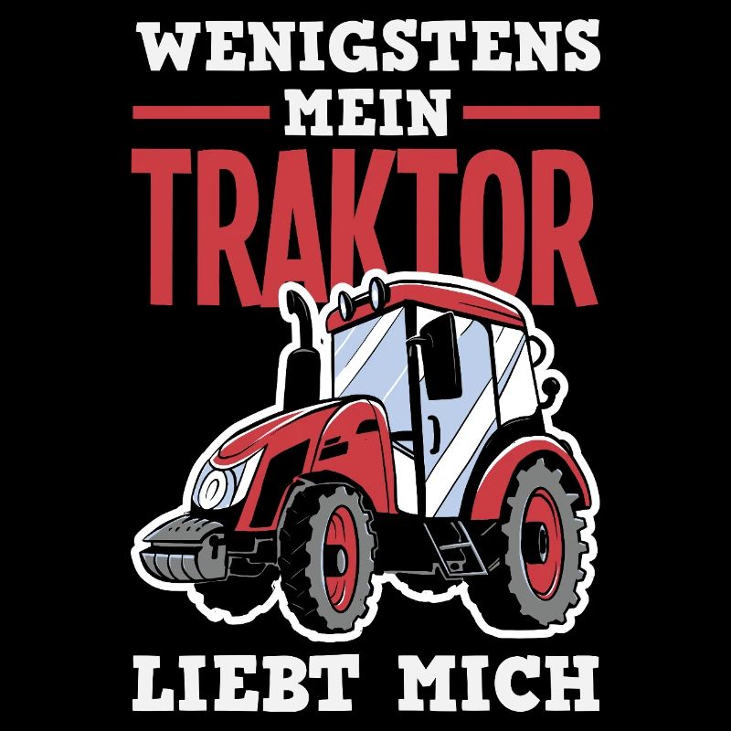 Wenigstens mein Traktor liebt mich